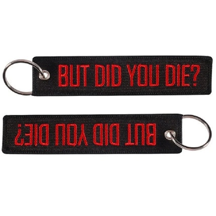 But Did You Die Keychain
