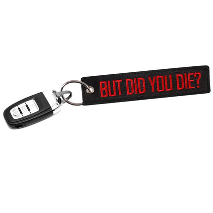 But Did You Die Keychain