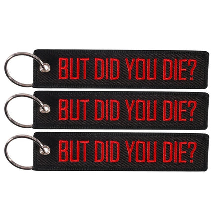 But Did You Die Keychain